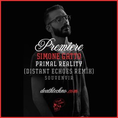 DT:Premiere | Simone Gatto - Primal Reality (Distant Echoes Remix) [Souvenir]