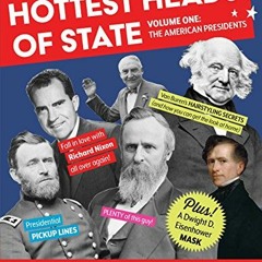 Read EBOOK EPUB KINDLE PDF Hottest Heads of State: Volume One: The American President