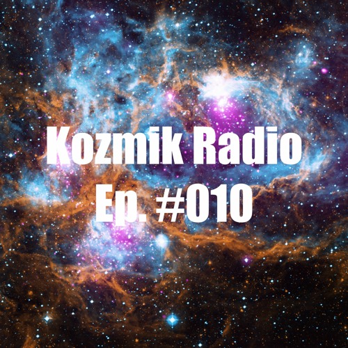 Kozmik Radio Ep. #010