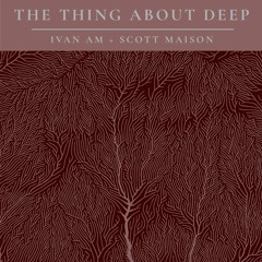 The Thing About Deep 2