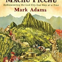 Get KINDLE PDF EBOOK EPUB Turn Right at Machu Picchu: Rediscovering the Lost City One