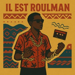 IL EST ROULMAN
