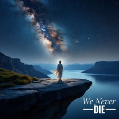 We Never Die