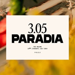 [3.05] PARADIA w/ The Oblong