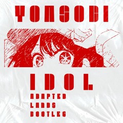 Yoasobi - IDOL (Adapted Lands Bootleg)[FREE DL]