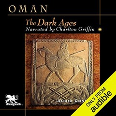 READ [EPUB KINDLE PDF EBOOK] The Dark Ages: 476-918 by  Charles Oman,Charlton Griffin,Audio Connoiss