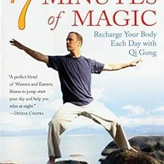 Read [KINDLE PDF EBOOK EPUB] 7 Minutes of Magic: Recharge Your Body Each Day with Qi Gong by Lee Hol