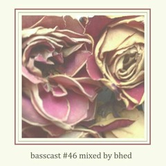 BASSCAST #46 By Bhed