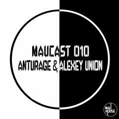 Maucast 010 - Anturage & Alexey Union