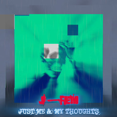 JUST ME & MY THOUGHTS