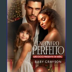 [PDF] 📖 Encontro Perfeito – Meu doce Presente de Natal (Portuguese Edition) Read Book