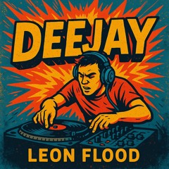 Leon Flood - DeeJay (Extended)
