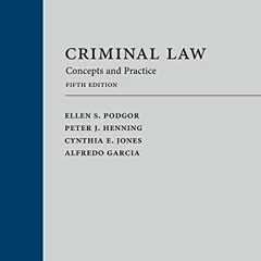 Get [KINDLE PDF EBOOK EPUB] Criminal Law: Concepts and Practice by  Ellen Podgor,Pete