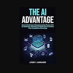 [PDF] eBOOK Read 📕 The AI Advantage: How to Understand & Implement the Power of AI for Business, E