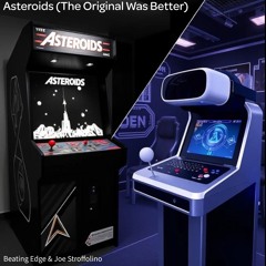 Asteroids (The Original Was Better) - Beating Edge & Joe Stroffolino