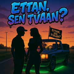 ETTAN, SEN TVÅAN?
