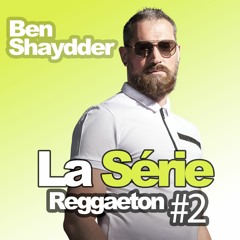 Ben Shaydder - La Série #2 (Reggaeton)