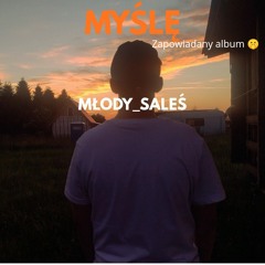 Młody_Saleś - MYŚLĘ