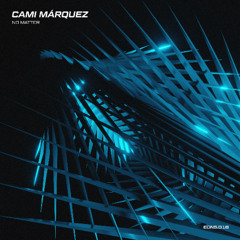 Free DL | Cami Márquez - No Matter [EONS.018]