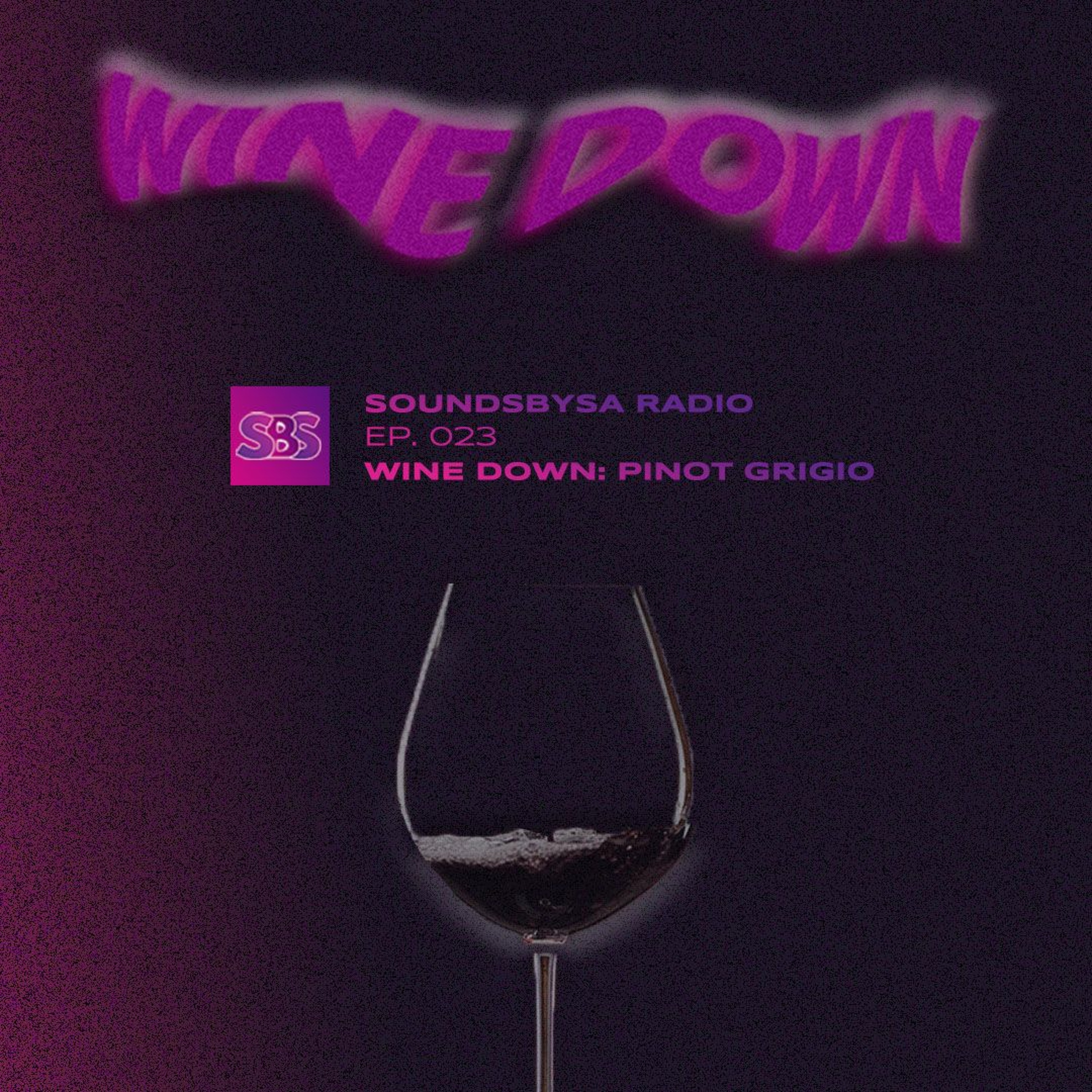 The Wine Down: Pinot Grigio - Ep. 023