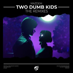Mazdem - Two Dumb Kids (DDRey Remix)