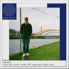 Bevan Show 19 @ Operator Radio (April 2023)