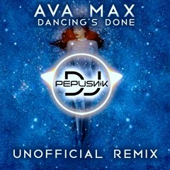 Ava Max - Dancings Done UNNOFFICIAL REMIX