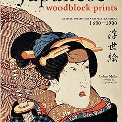 kindle onlilne Japanese Woodblock Prints: Artists, Publishers and Masterworks: 1680 - 1900