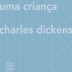 Read/Download A história de uma criança BY : Charles Dickens