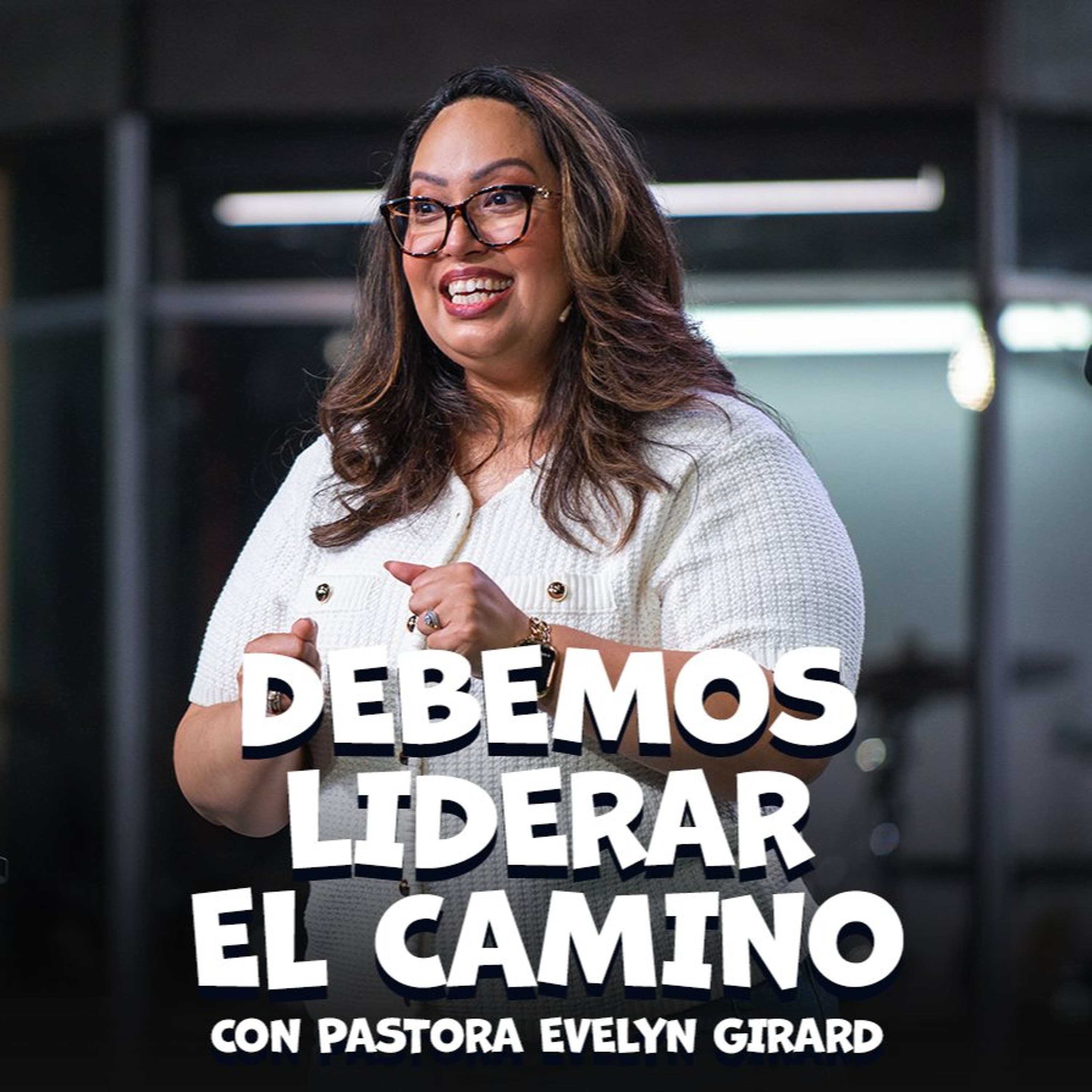 "Debemos Liderar El Camino" con Pastora Evelyn Girard episode artwork