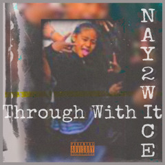NAY2WICE253- THROUGH WITH IT