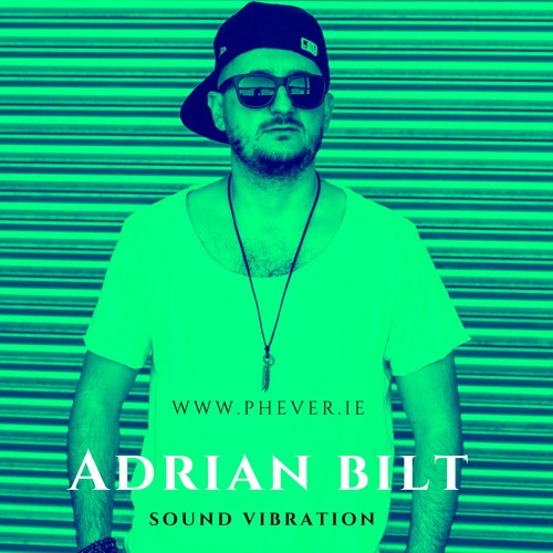 Adrian Bilt - Sound Vibration RADIOSHOW @Phever Radio Dublin 08.2020 FREE DOWNLOAD