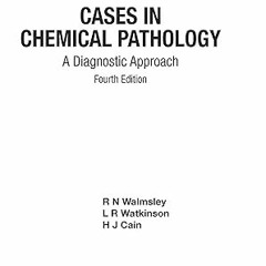 [Audi0book] Cases In Chemical Pathology: A Diagnostic Approach (Fourth Edition) *  R N Walmsley
