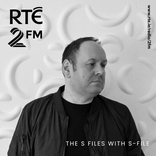 The S Files with S-File [RTE 2FM] (14.05.2023) #060