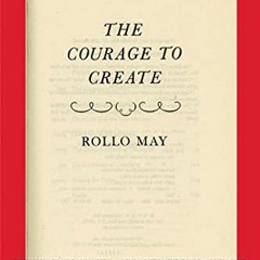 [View] [KINDLE PDF EBOOK EPUB] The Courage to Create by  Rollo May 🖌️