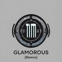 Glamorous (Tim Remix)