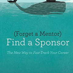 VIEW PDF 📖 Forget a Mentor, Find a Sponsor: The New Way to Fast-Track Your Career by