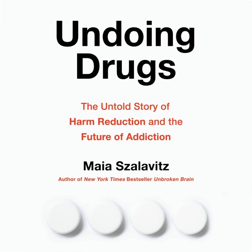 Undoing Drugs by Maia Szalavitz Read by Samantha Desz - Audiobook Excerpt