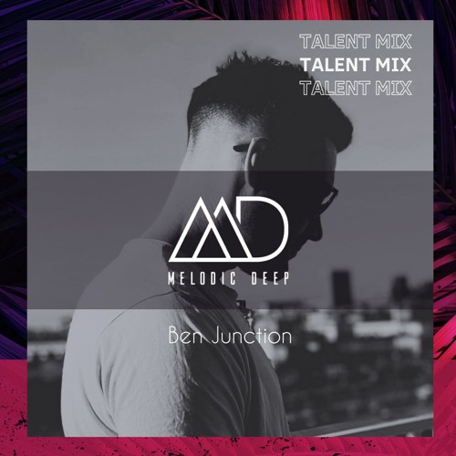 MELODIC DEEP TALENT MIX SERIES #207 | Ben Junction