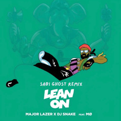 [sabi ghost remix] Major Lazer - Lean On (feat. MØ & DJ Snake)