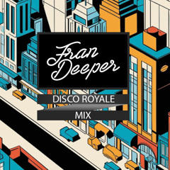 Fran Deeper - Disco Royale July 2025 Mix