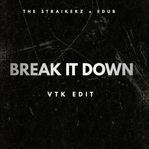 Break it Down (VTK edit) (free DL)