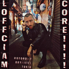 Loffciamcore - Honorowy Obywatel Tokio