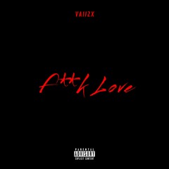 F**k Love - Vaii2x(prod. Syrnbeatz x Yoshi)(Official Audio) 2021