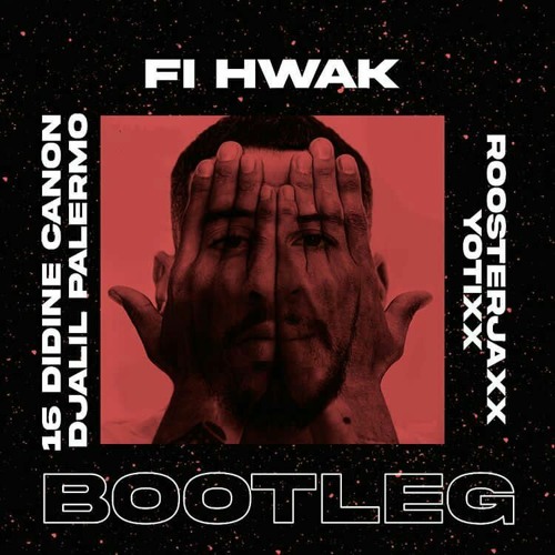 Didine Canon 16 Ft. Djalil Palermo [Fi Hwak  في هواك] (Roosterjaxx X Yotixx Bootleg)