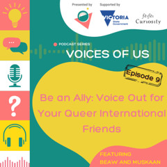 Voices of Us Ep. 9: Beaw and Muskaan: Be an Ally: Voice Out for Your Queer Interantional Friends