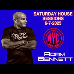 SATURDAY HOUSE SESSIONS 6-7-2025