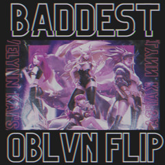 K DA- BADDEST [OBLVN Flip]