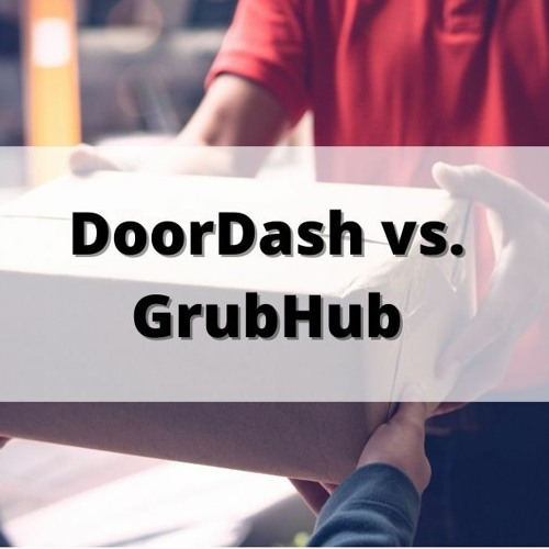 Stream Doordash Vs Grubhub Which Is Best For Drivers & Customers by