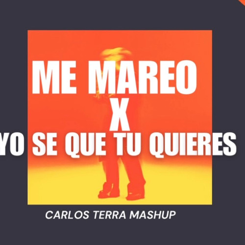 Me Mareo x Yo se que tu quieres ( Carlos Terra Mashup)